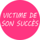 Victime-de-son-succes